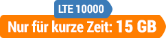 LTE 10000 Nur für kurze Zeit: 15 GB