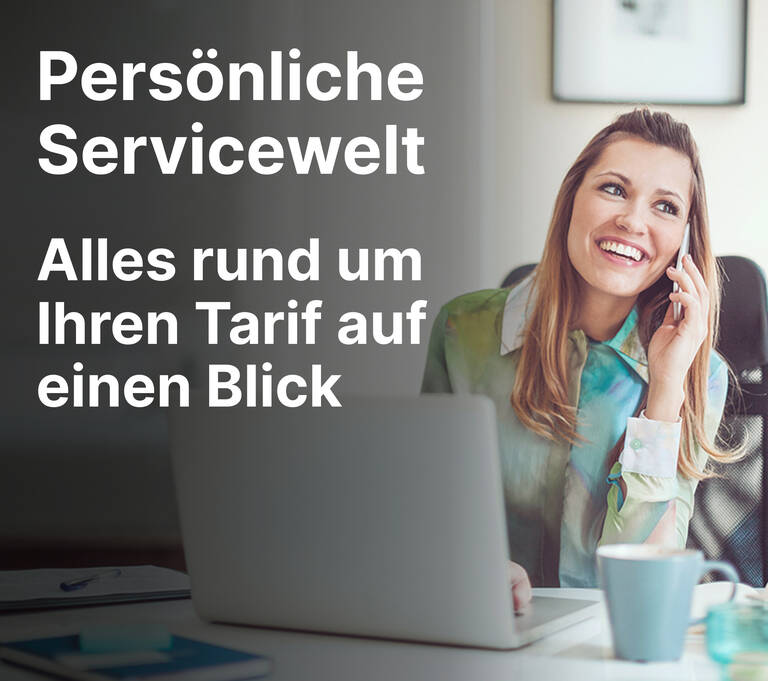 Persönliche Servicewelt, alles rund um Ihren Tarif auf einen Blick.