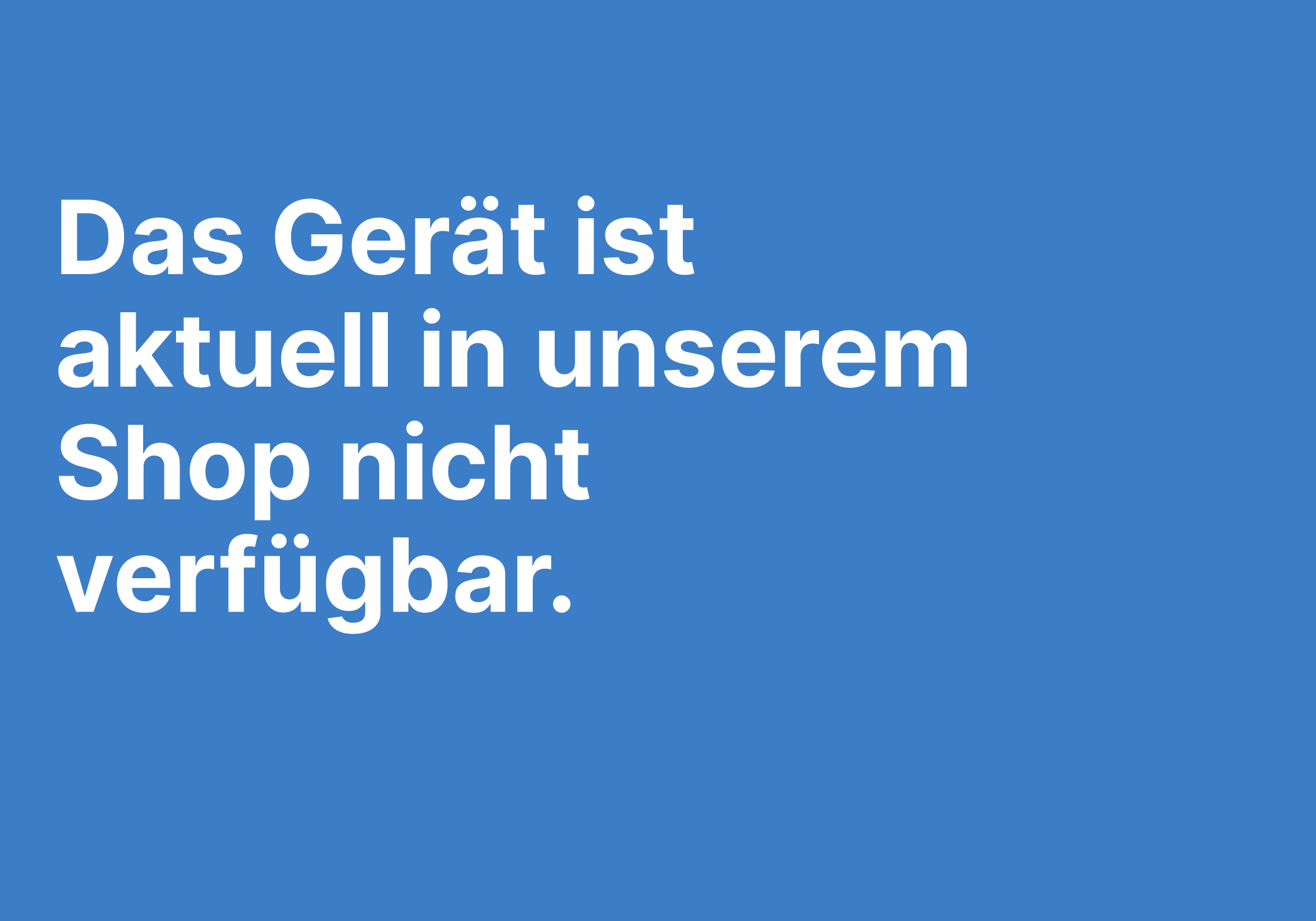 Das Gerät ist aktuell in unserem Shop nicht verfügbar