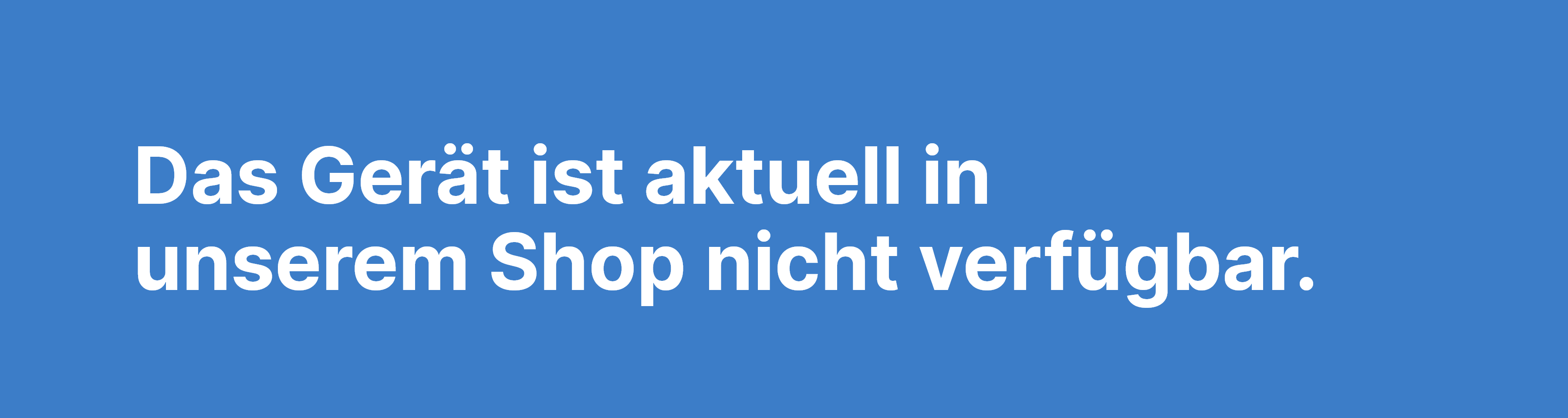 Das Gerät ist aktuell in unserem Shop nicht verfügbar